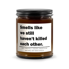 Smells like we still haven't killed each other Candle